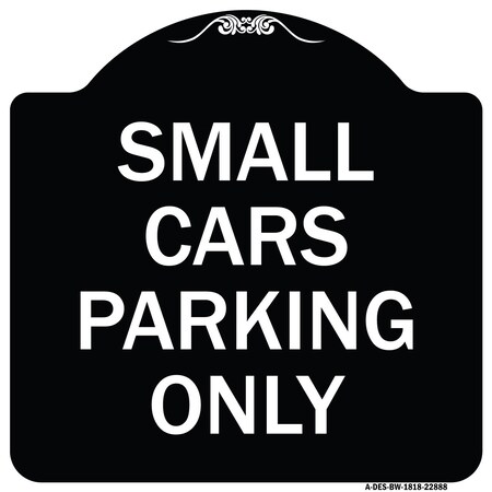Signmission Small Cars Parking Only Heavy-Gauge Aluminum Architectural Sign, 18" x 18", BW-1818-22888 A-DES-BW-1818-22888